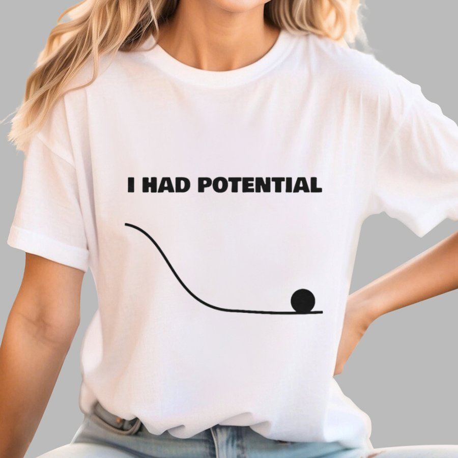 I Had Potential Geek Science T-Shirt