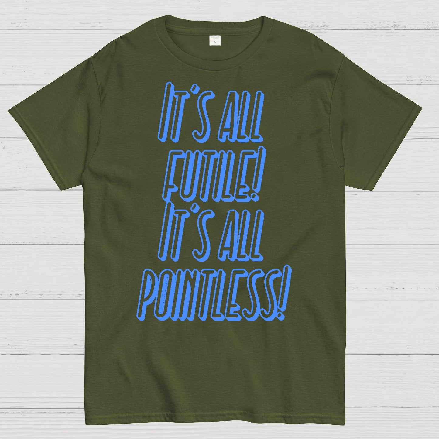 It’s All Futile! It’s All Pointless Geek T-Shirt