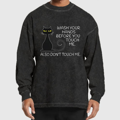 Wash Your Hands Before You Touch Me. Also Don't Washed Long Sleeve Tee