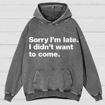Sorry I'm Late. I Didn't Want To Come Vintage Distressed Hoodie