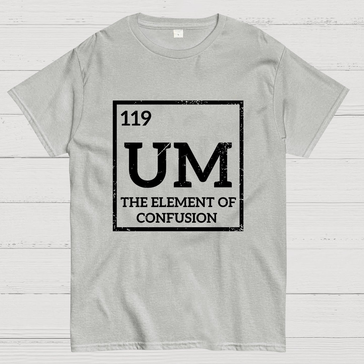 Um The Element Of Confusion Geek T-Shirt