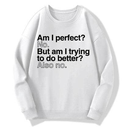Am I Perfect No Geek Cotton Sweatshirt