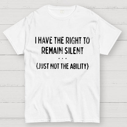 I Have the Right to Remain Silent Geek T-Shirt