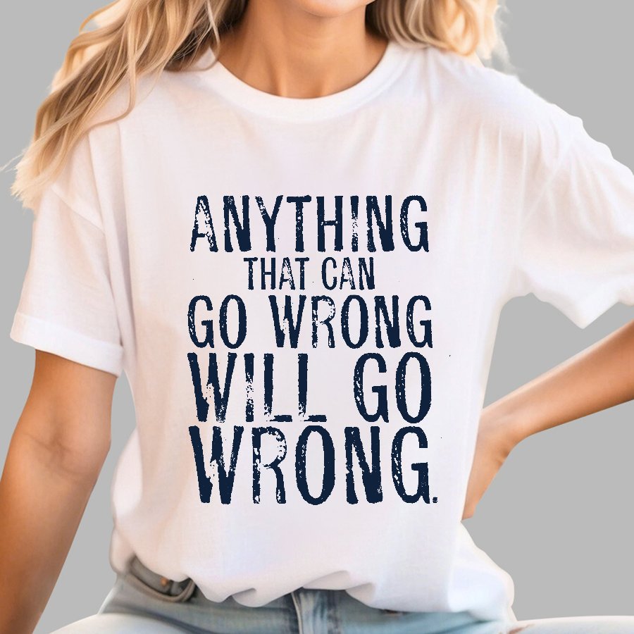 Anyting That Can Go Wrong Will Go Wrong Science Murphy's Law Print Geek T-Shirt