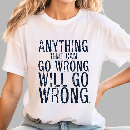 Anyting That Can Go Wrong Will Go Wrong Science Murphy's Law Print Geek T-Shirt