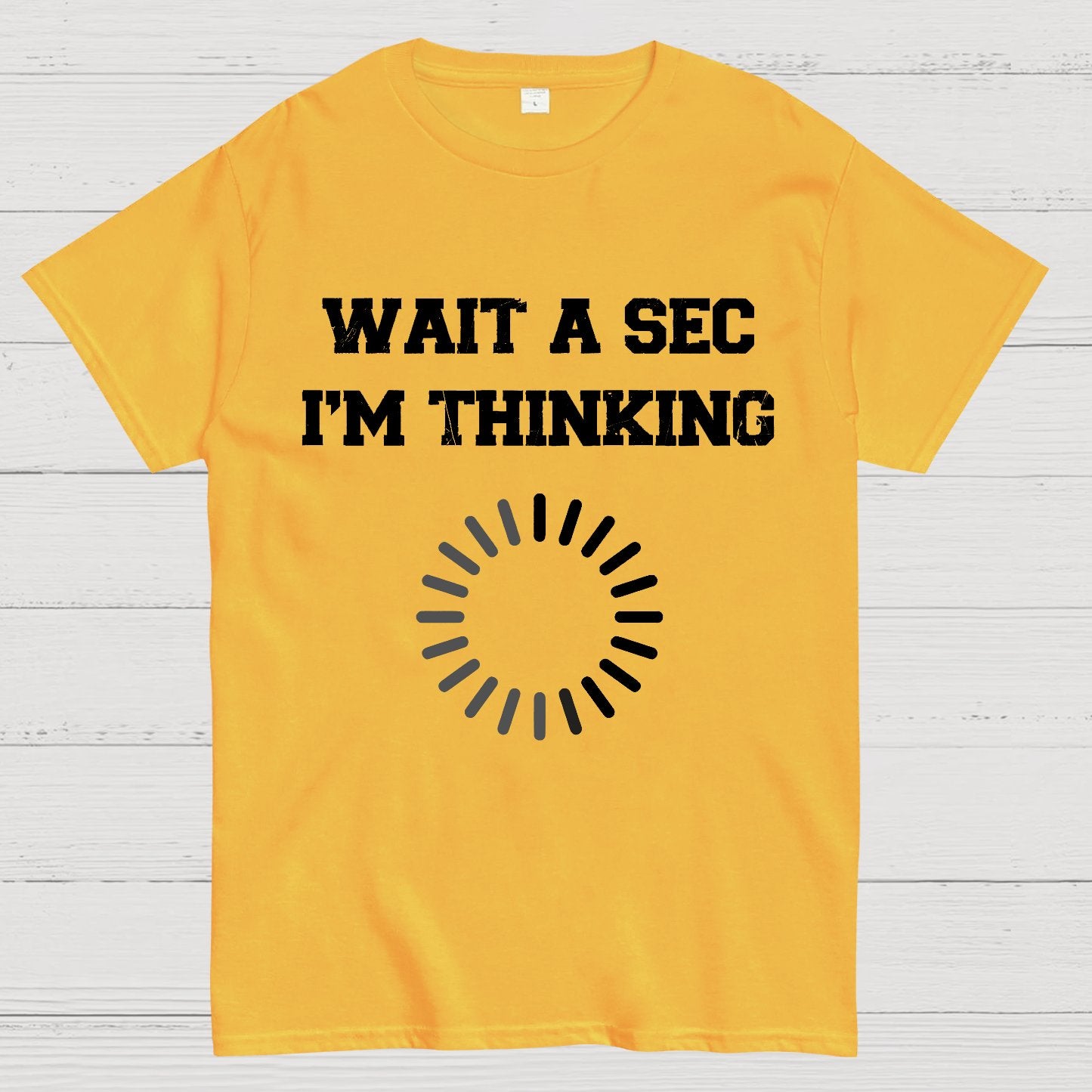WAIT A SEC I'M THINKING Geek T-Shirt