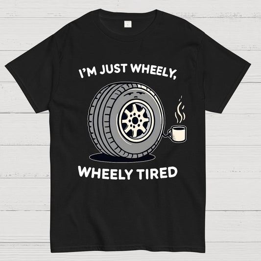 I‘m Just Wheely, Wheely Tired Geek T-Shirt