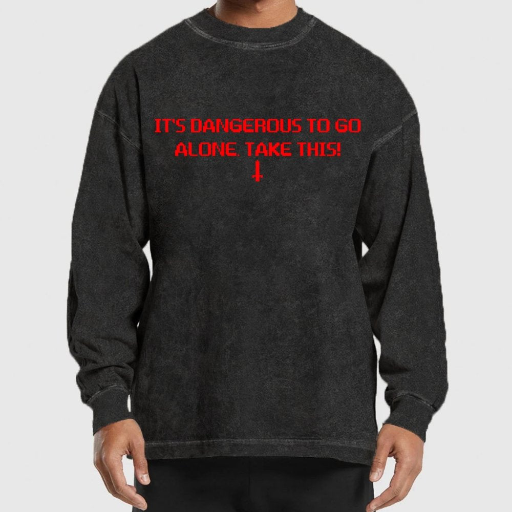 It’S Dangerous To Go Alone! Take This Washed Long Sleeve Tee