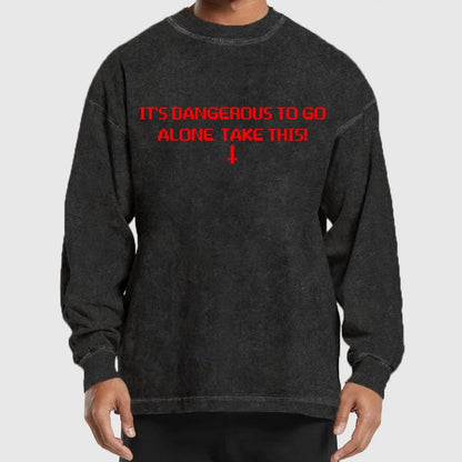 It’S Dangerous To Go Alone! Take This Washed Long Sleeve Tee