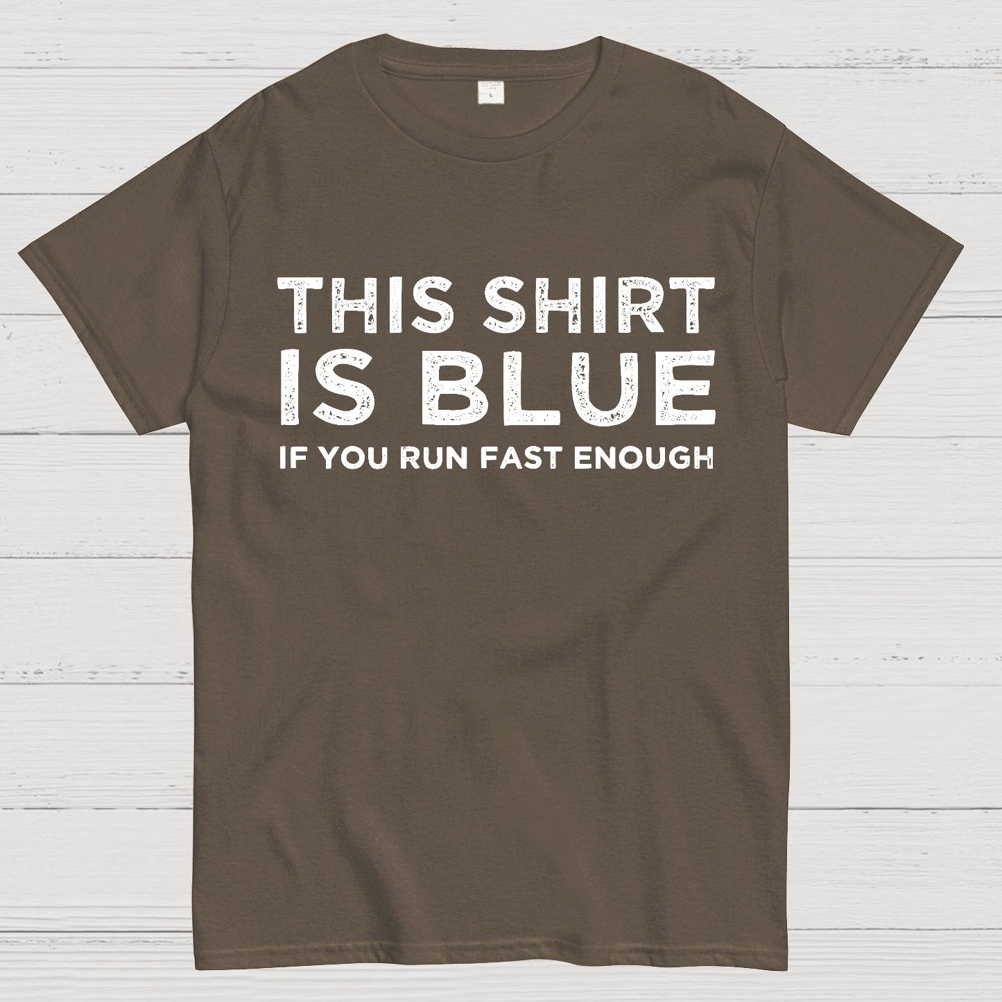 This Shirt Is Blue If You Run Fast Enough Geek T-Shirt