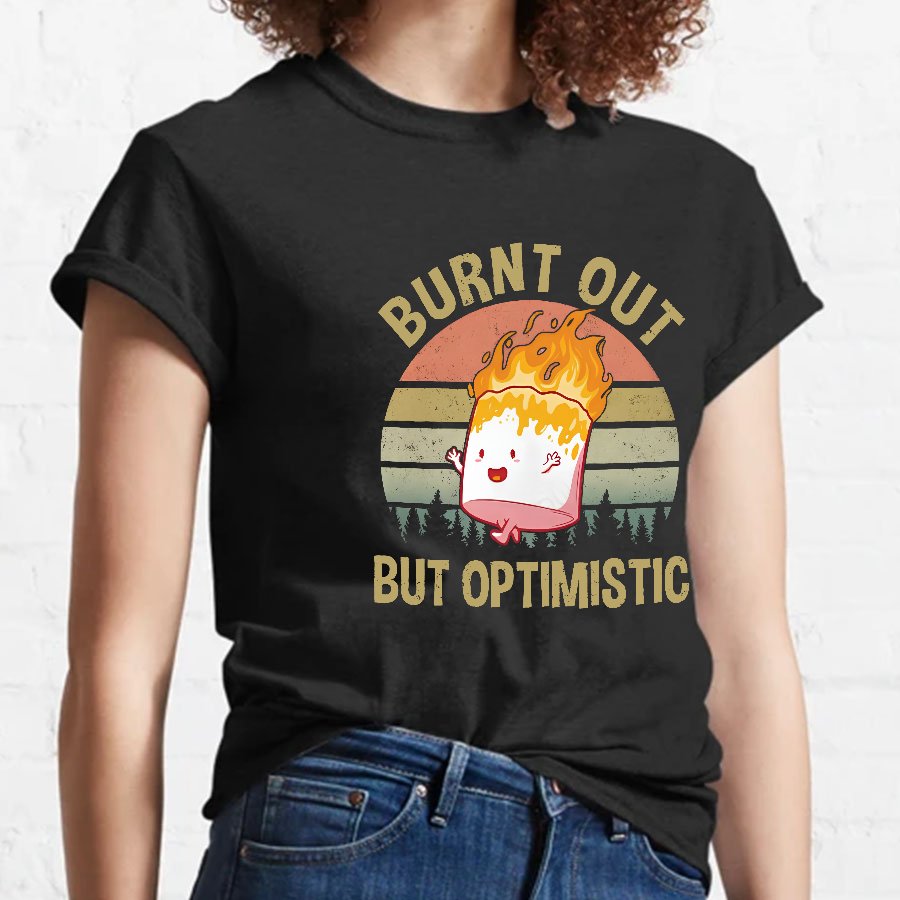 Burnt Out But Optimistic Geeky T-Shirt