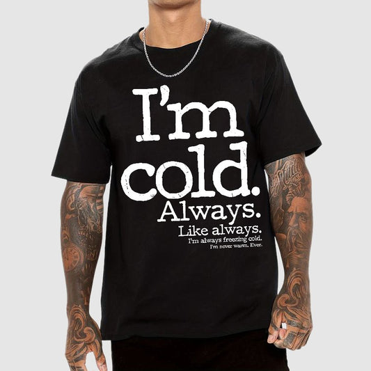 I'm Cold. Always. Geek T-Shirt