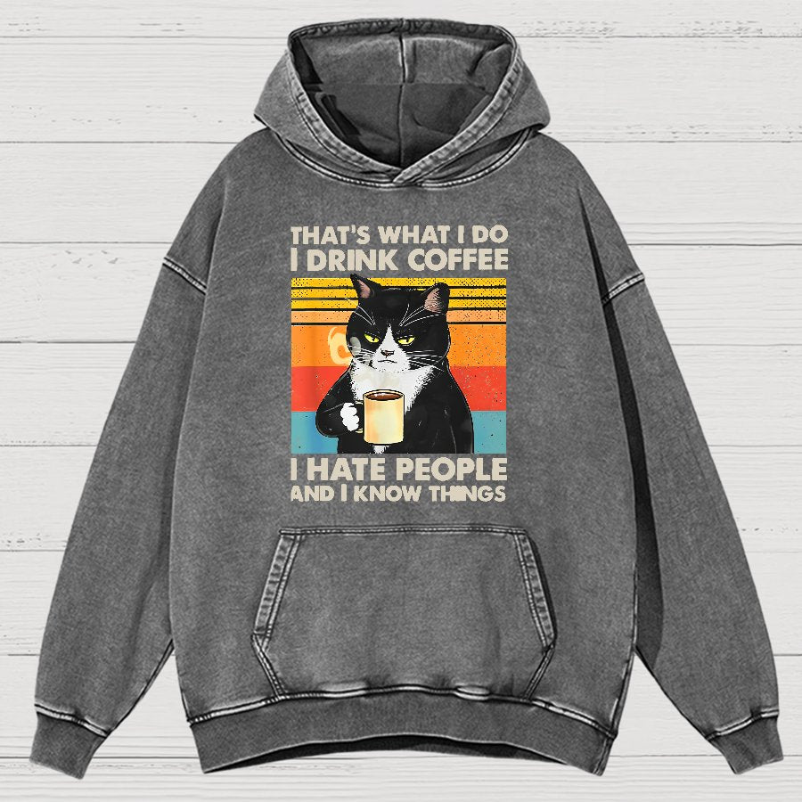 That's What I Do I Drink Coffee I Hate People And I Know Things Funny Vintage Distressed Vintage Distressed Hoodie