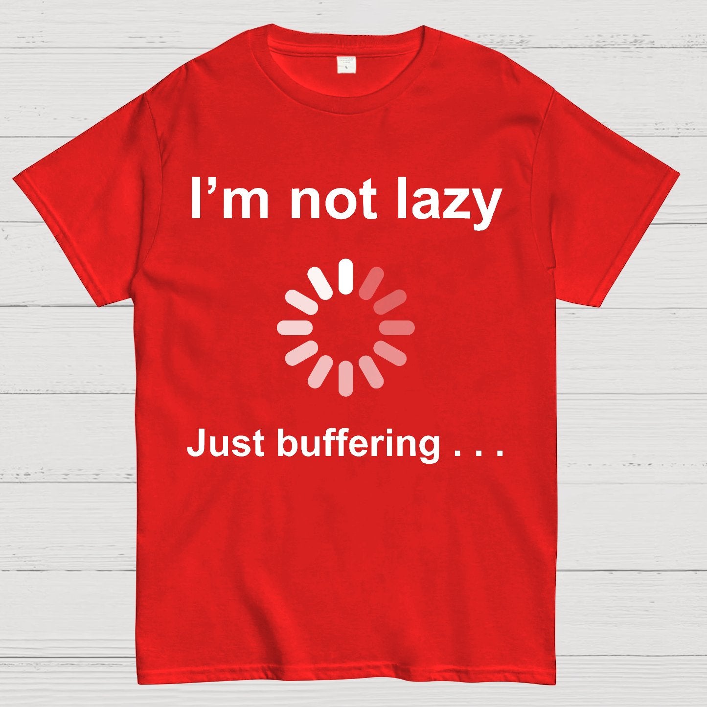 I'm Not Lazy - Just Buffering Geek T-Shirt