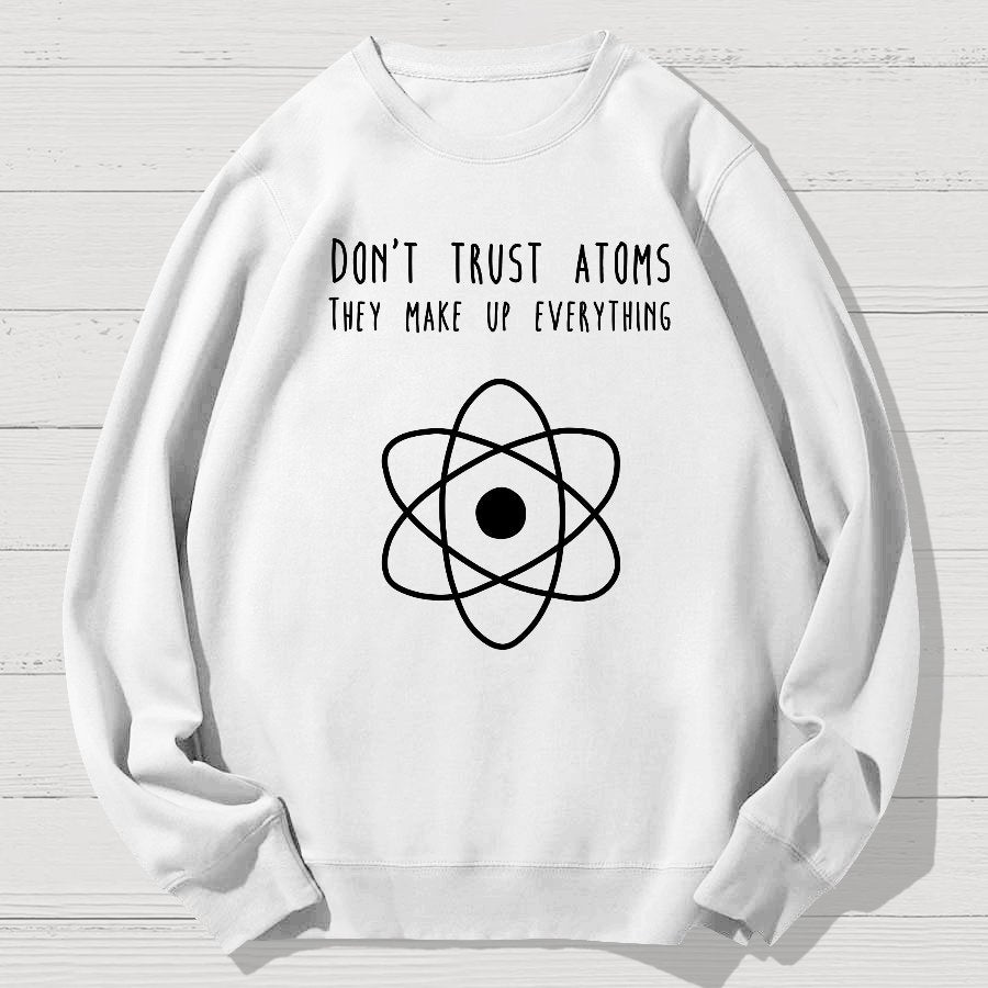 Don't Trust Atoms Essential Geek Cotton Sweatshirt