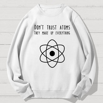 Don't Trust Atoms Essential Geek Cotton Sweatshirt