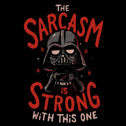 The Sarcasm is Strong With This One Nerdy T-Shirt