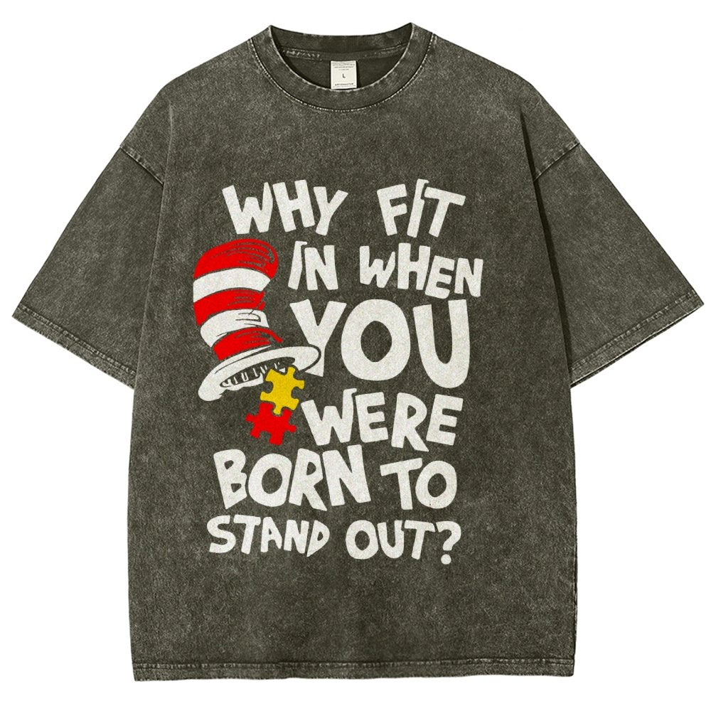 Why Fit In When You Were Born To Stand Out Vintage Distressed T-shirt