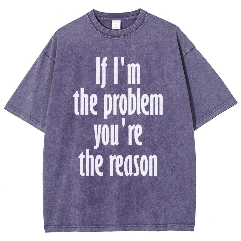 If I'm The Problem You Are The Reason Vintage Distressed T-shirt