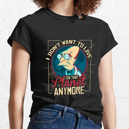 I Don't Want To Live On This Planet Anymore Geeky T-Shirt