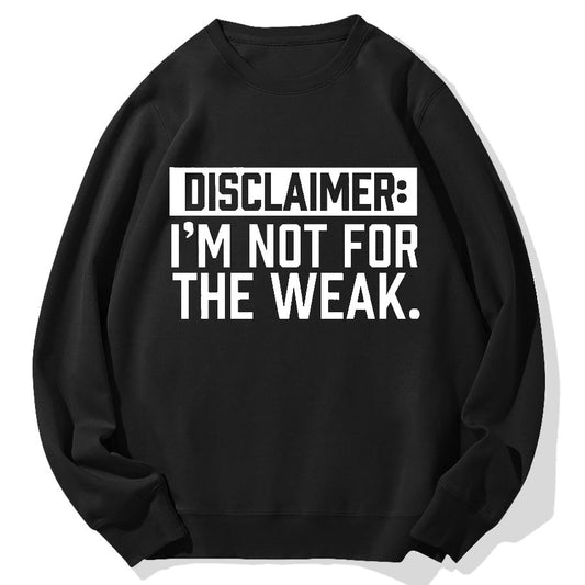 I Am Not For The Weak Geek Cotton Sweatshirt