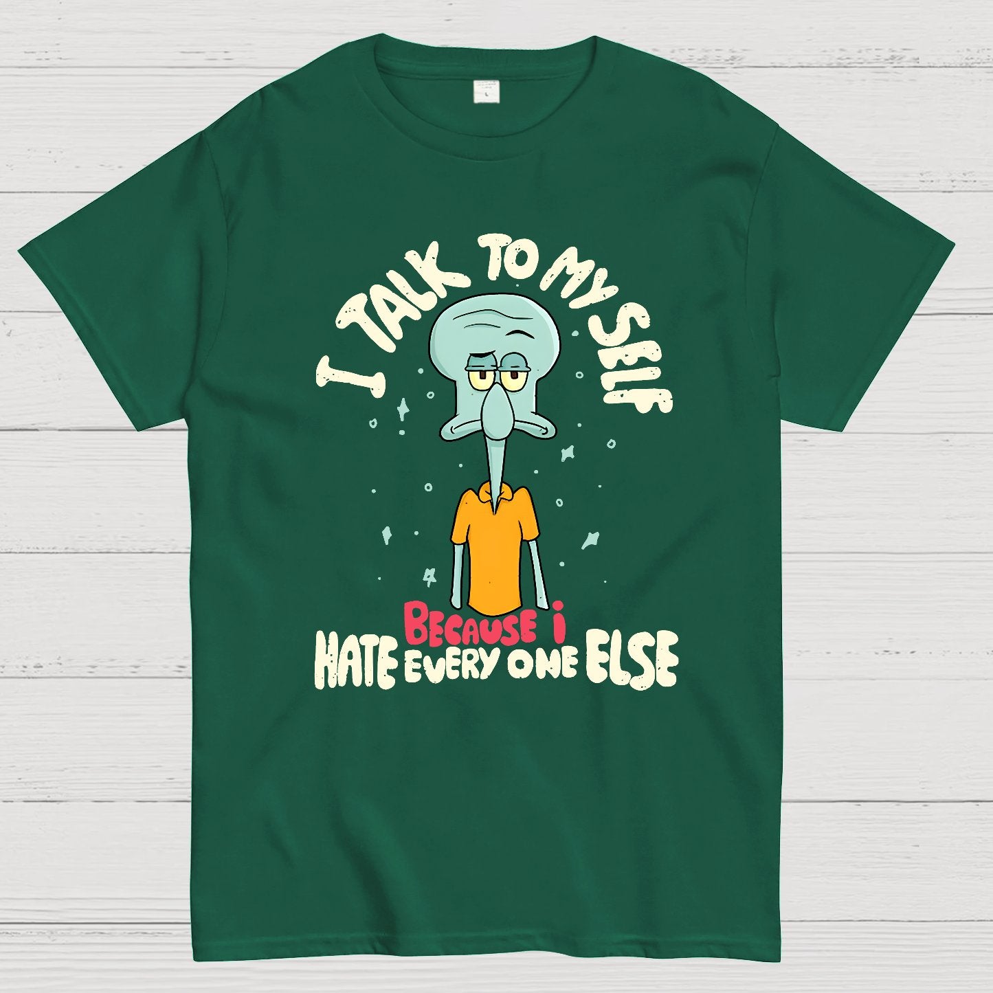 I Talk To My Self Because I Hate Geek T-Shirt