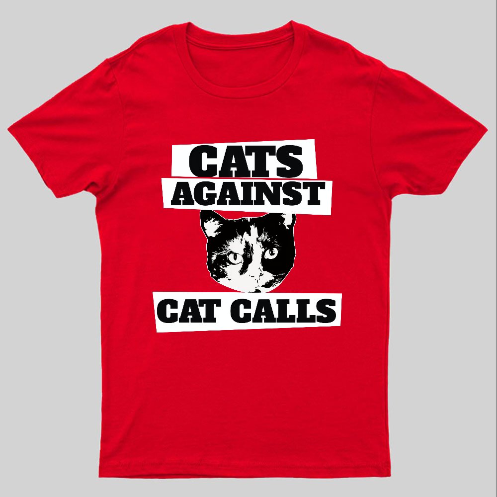 Cats against cat calls Geeky T-Shirt