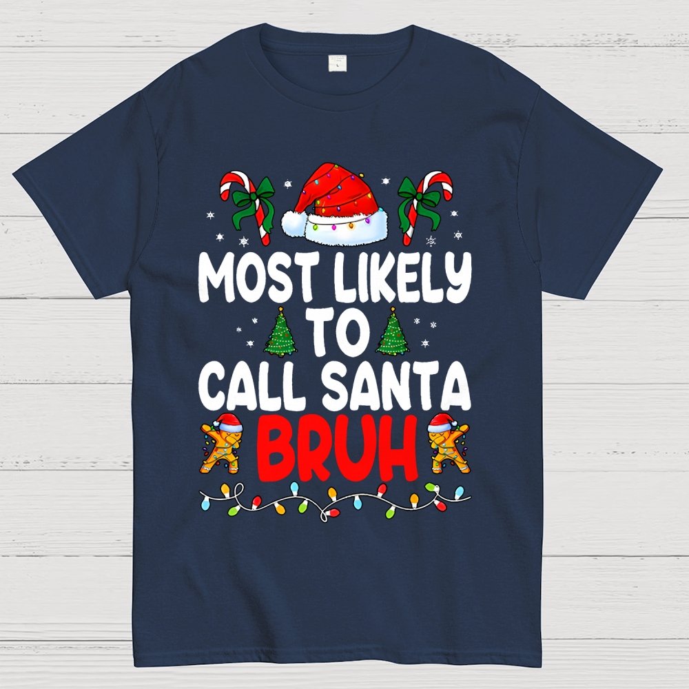 Christmas Funny 'Most Likely to Call Santa Bruh' Geek T-Shirt