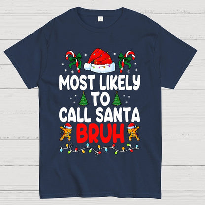 Christmas Funny 'Most Likely to Call Santa Bruh' Geek T-Shirt