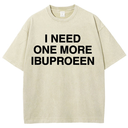 I Need One More Ibuprofen Vintage Distressed T-shirt