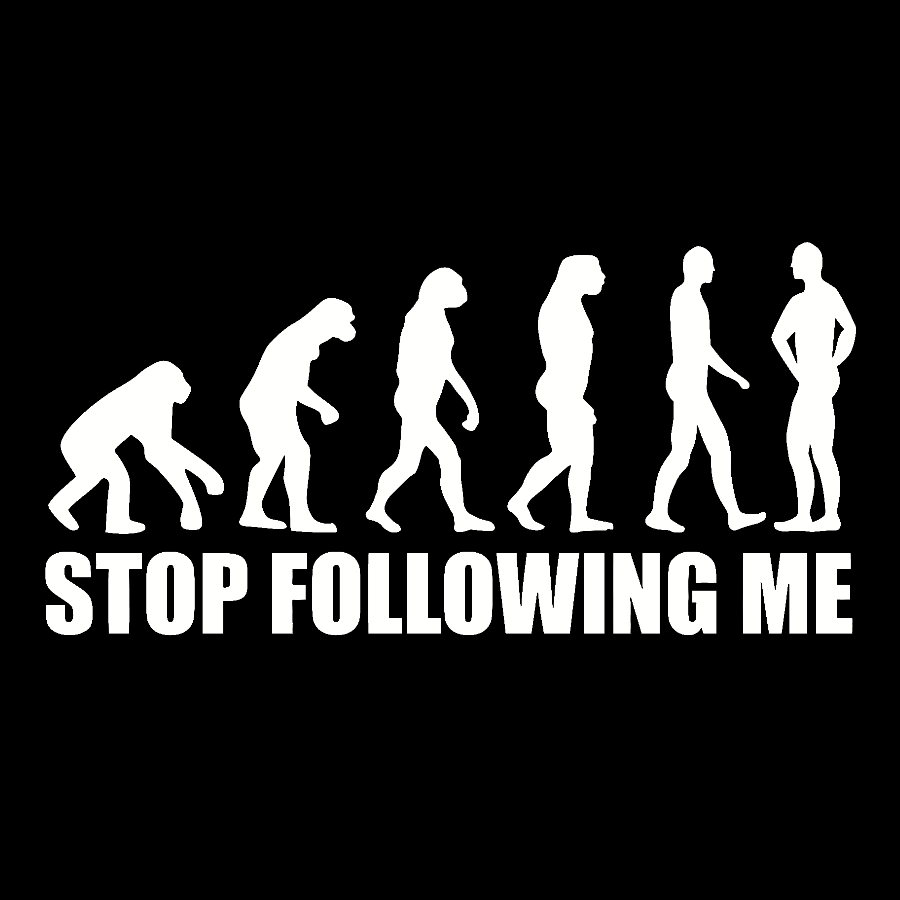 Stop Following Me Evolution Funny Geek T-Shirt
