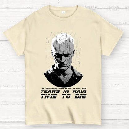 Like Tears In Rain...Time To Die Geek T-Shirt