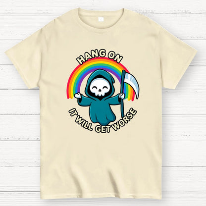 Hang On, It Will Get Worse Geek T-Shirt
