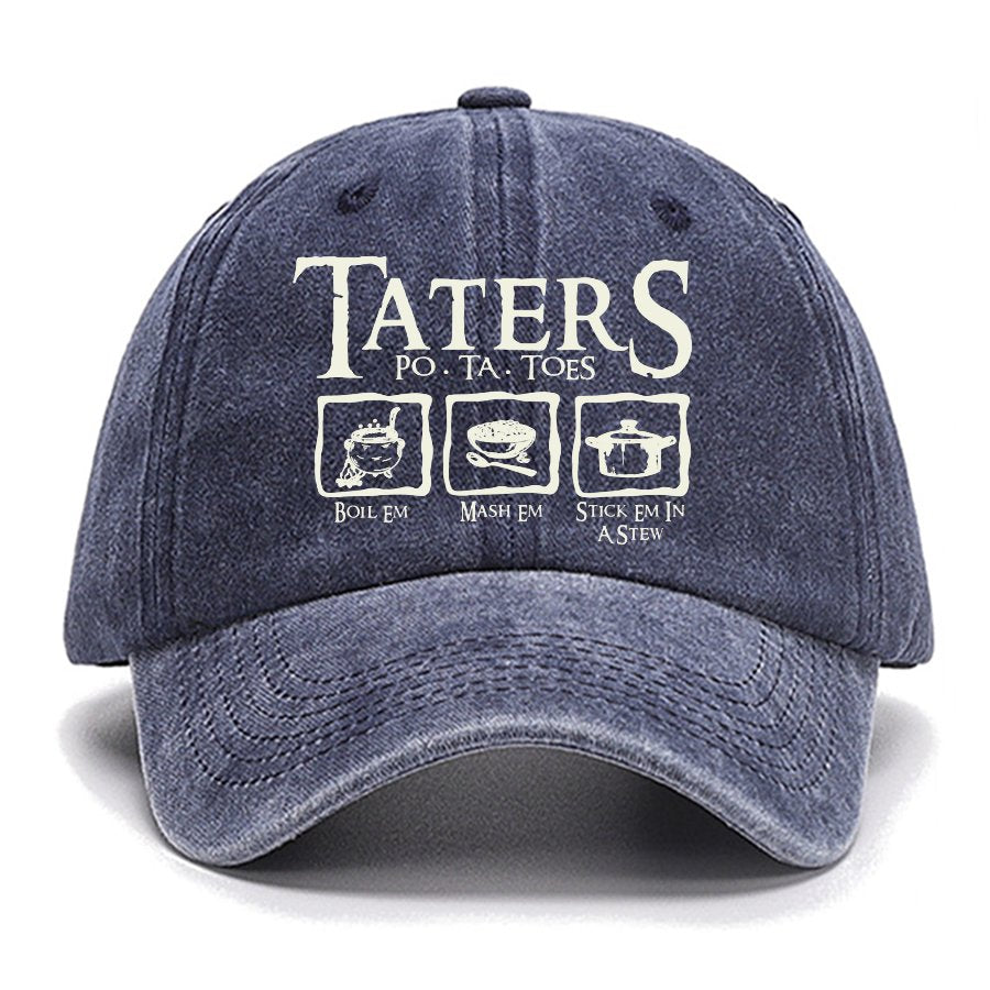 Taters Boil Em Mash Em Stick it in a Stew Cotton Hat
