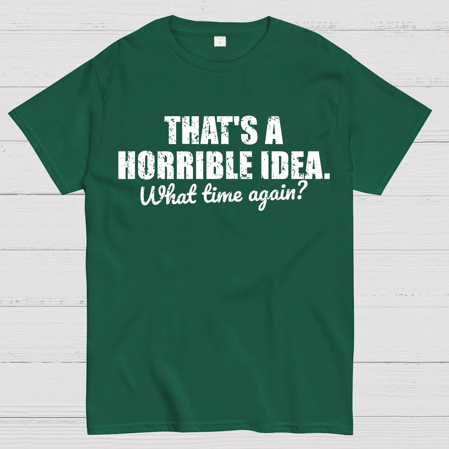 That's a horrible idea Geek T-Shirt