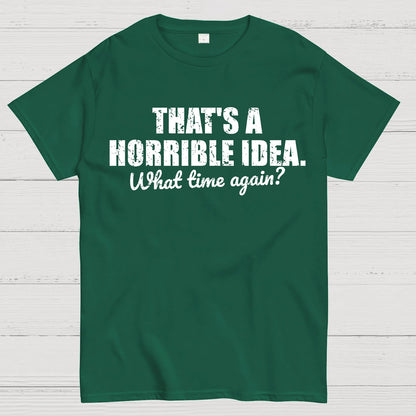 That's a horrible idea Geek T-Shirt
