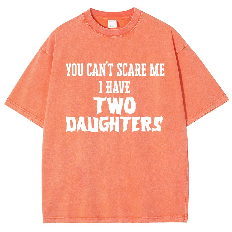 You Can't Scare Me I Have Two Daughters Funny Dad Vintage Distressed T-shirt