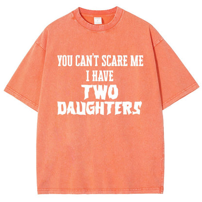 You Can't Scare Me I Have Two Daughters Funny Dad Vintage Distressed T-shirt