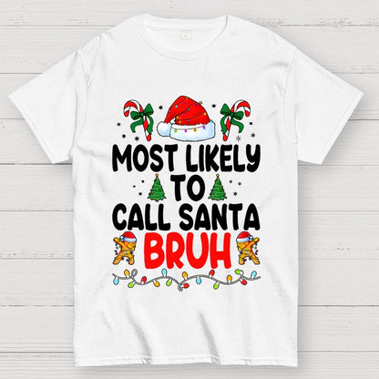 Christmas Funny 'Most Likely to Call Santa Bruh' Geek T-Shirt