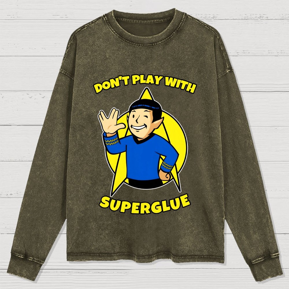 Don't Play With Superglue Washed Long Sleeve Tee