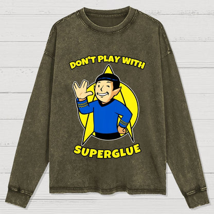 Don't Play With Superglue Washed Long Sleeve Tee