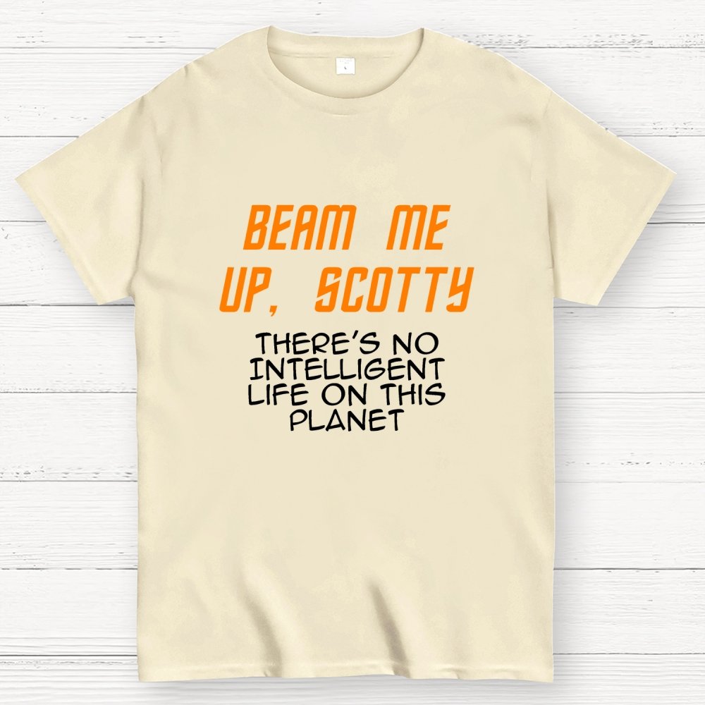Beam Me Up Buddy There's No Intelligent Life On This Planet Geek T-Shirt