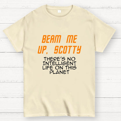 Beam Me Up Buddy There's No Intelligent Life On This Planet Geek T-Shirt