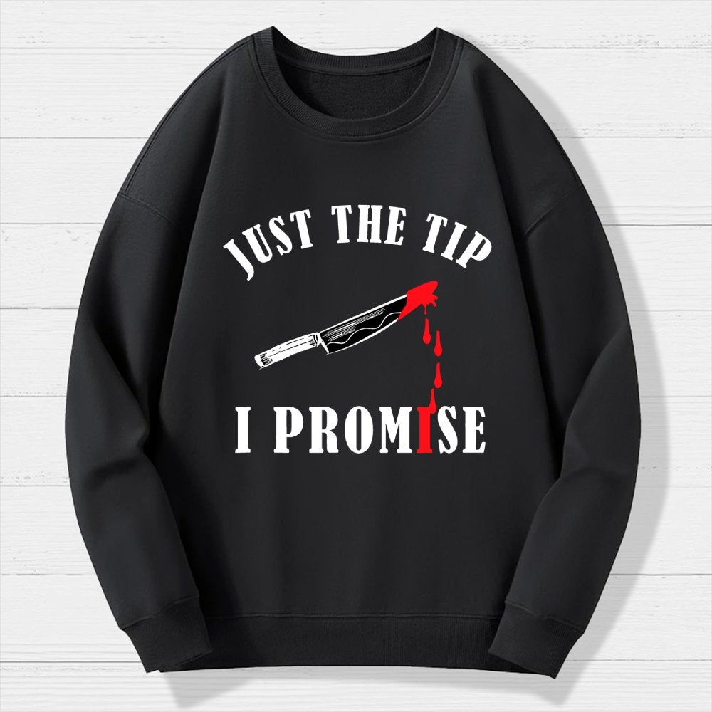 Just The Tip I Promise Funny Bloody Halloween Geek Cotton Sweatshirt