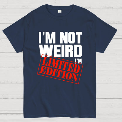 I'm Not Weird, I'm Limited Edition Geek T-Shirt