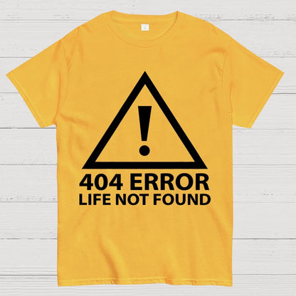 404 Error   Life Not Found Geek T-Shirt