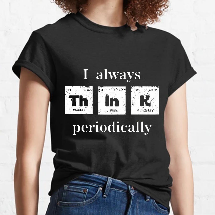 TH IN K periodically! Geeky T-Shirt