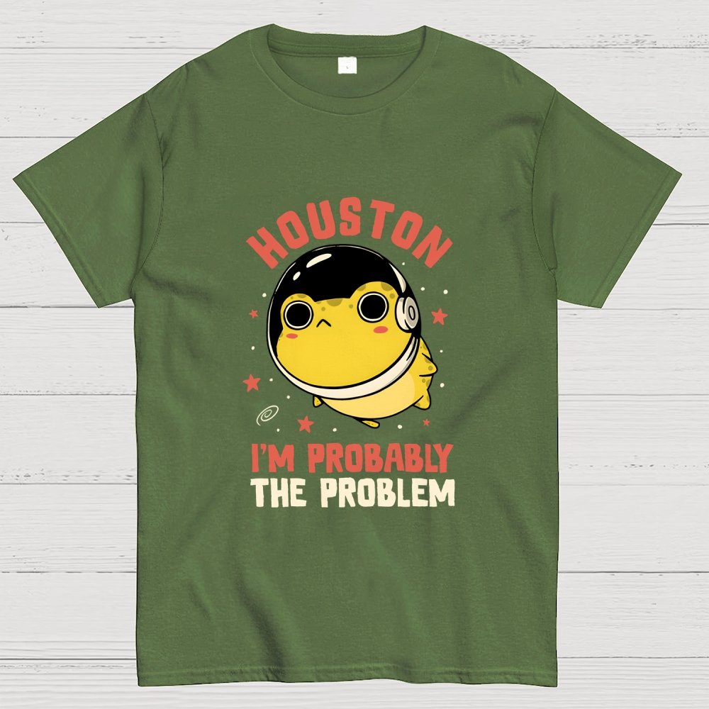 Houston Im Probably The Problem Geek T-Shirt