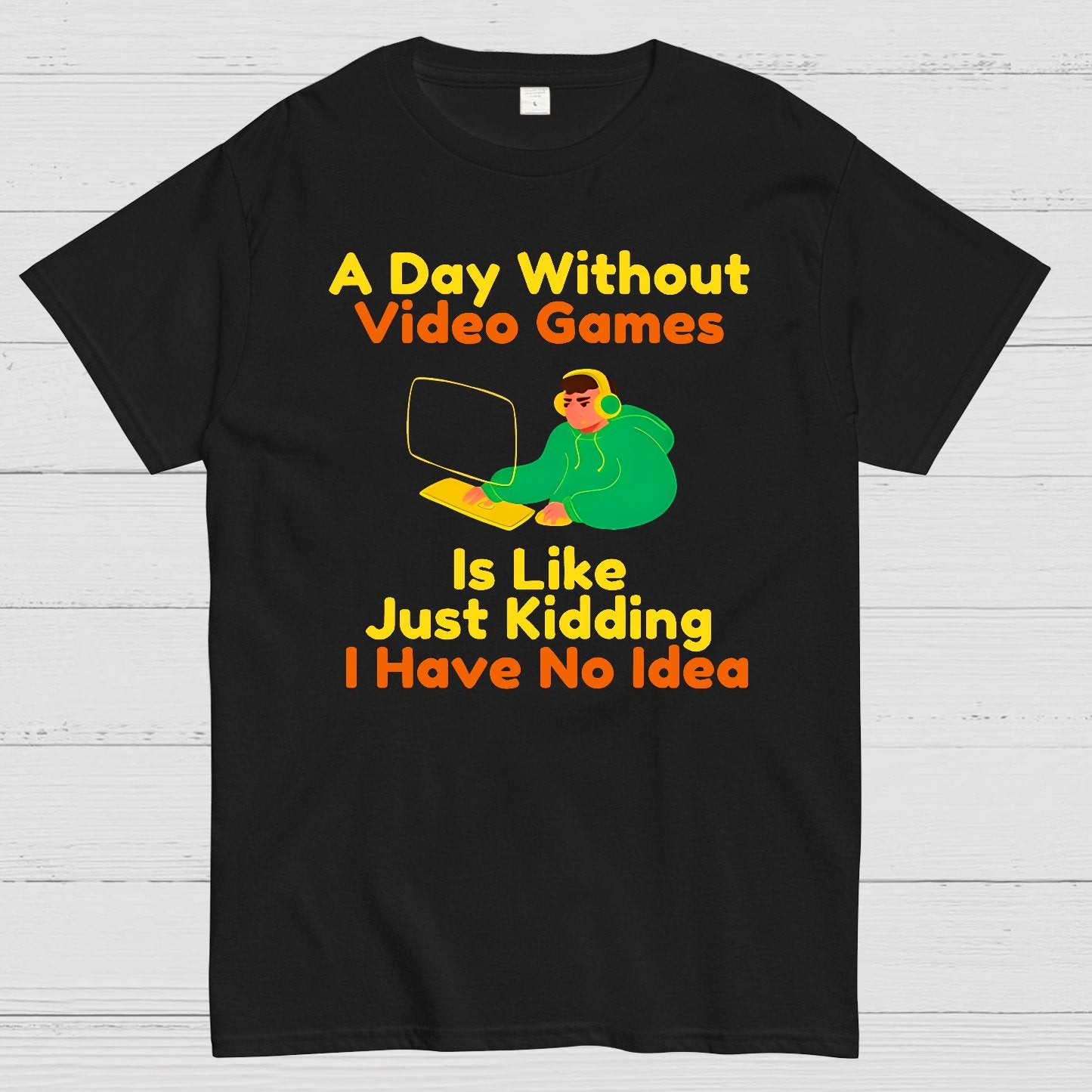A Day Without Games Is Like A Joke Geek T-Shirt