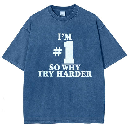 I'm #1 So Why Try Harder Vintage Distressed T-shirt